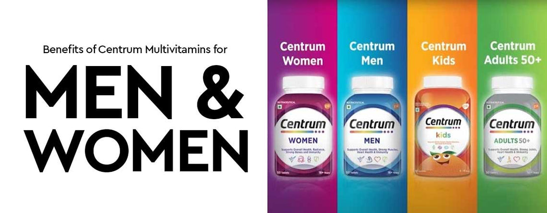Benefits of Centrum Multivitamins for Men and Women Vitamins House