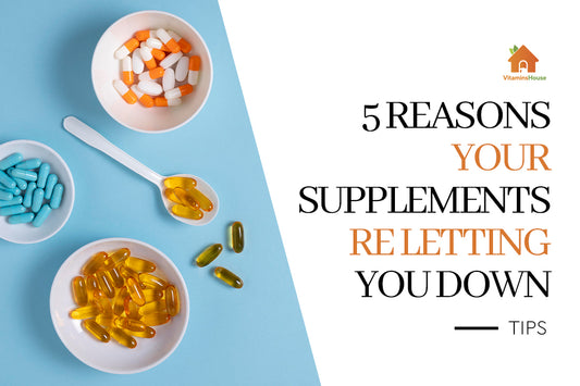 5 Reasons Your Supplements Are Letting You Down