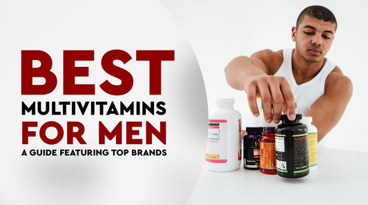 Best Multivitamins for Men: A Guide Featuring Top Brands