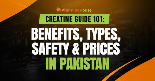 Creatine Guide 101 Benefits, Types, Safety & Prices in Pakistan