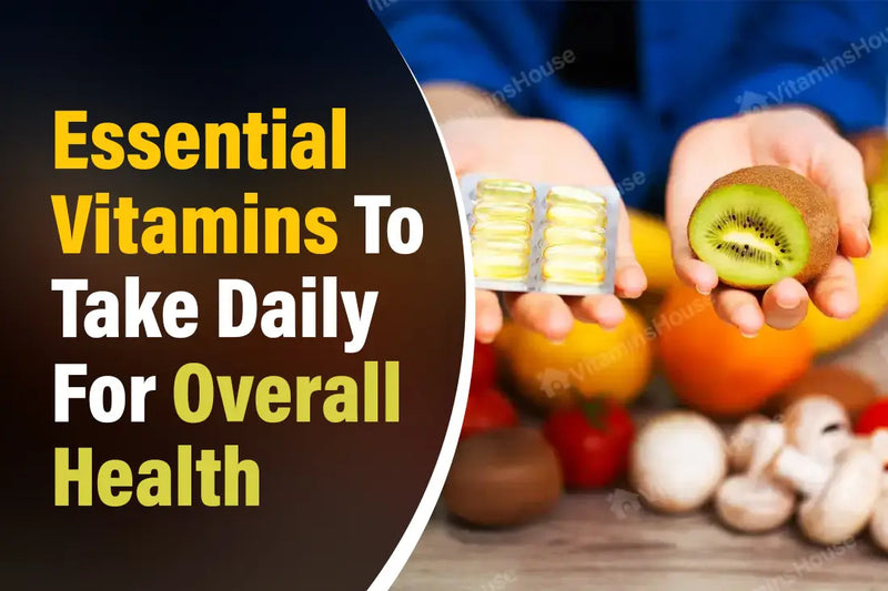Essential Vitamins in Pakistan To Take Daily For Overall Health