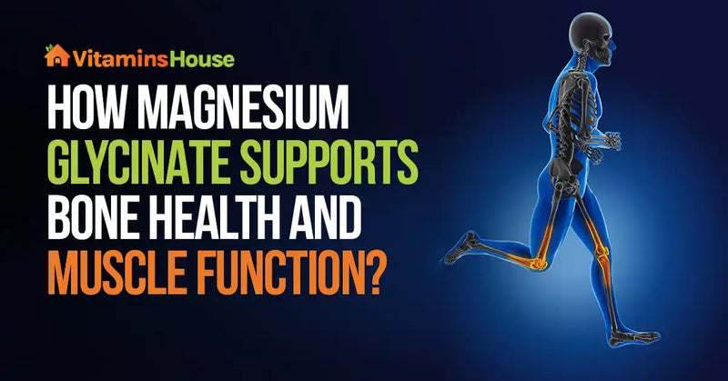 How Magnesium Glycinate Supports Bone Health and Muscle Function