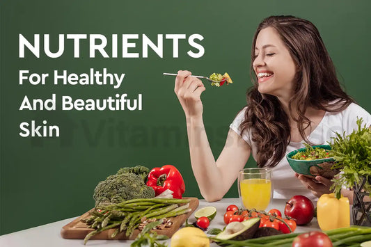 Nutrients For Healthy And Beautiful Skin Vitamins House