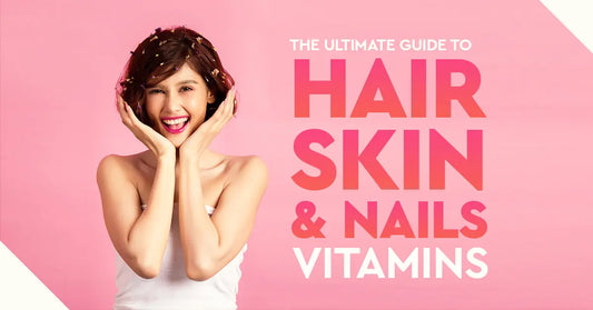 The Ultimate Guide to Hair, Skin, and Nails Vitamins in Pakistan
